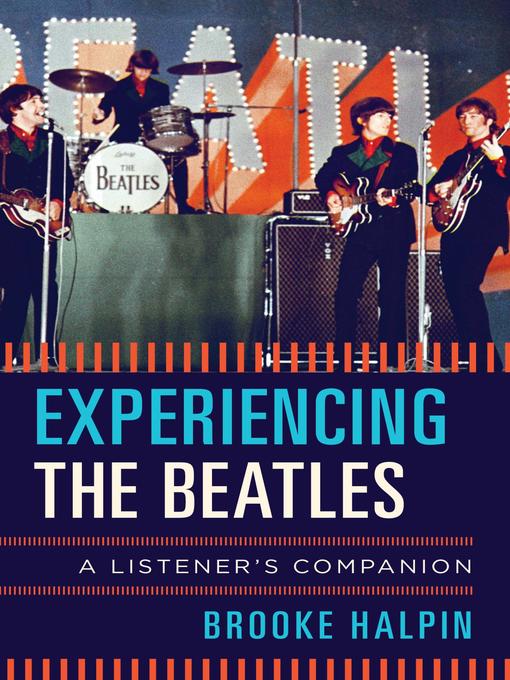 Title details for Experiencing the Beatles by Brooke Halpin - Available